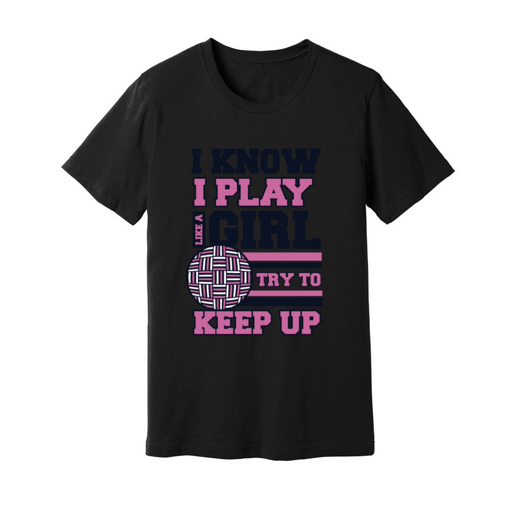 I Know I Play Like A Girl Prisonball Team Game Unisex Jersey Tee