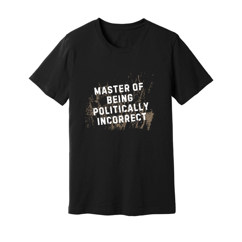 Master of Being Politically Incorrect Unisex Jersey Tee