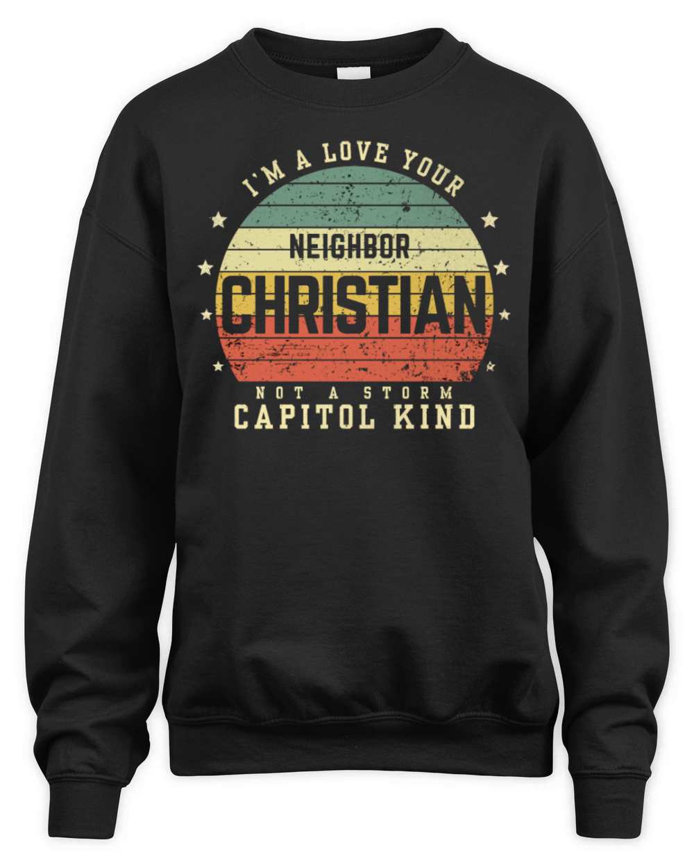 I’m A Love Your Neighbor Christian Not A Storm Cap Unisex Premium Crewneck Sweatshirt