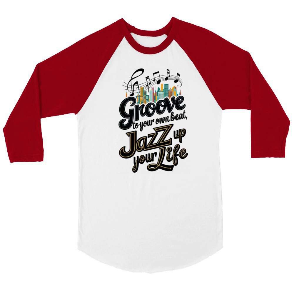 Groove to Your Own Beat Jazz Up Your Life Unisex ¾ sleeve Raglan T-shirt