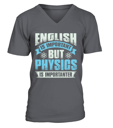 English is important but physics is importanter V-Neck T-shirt