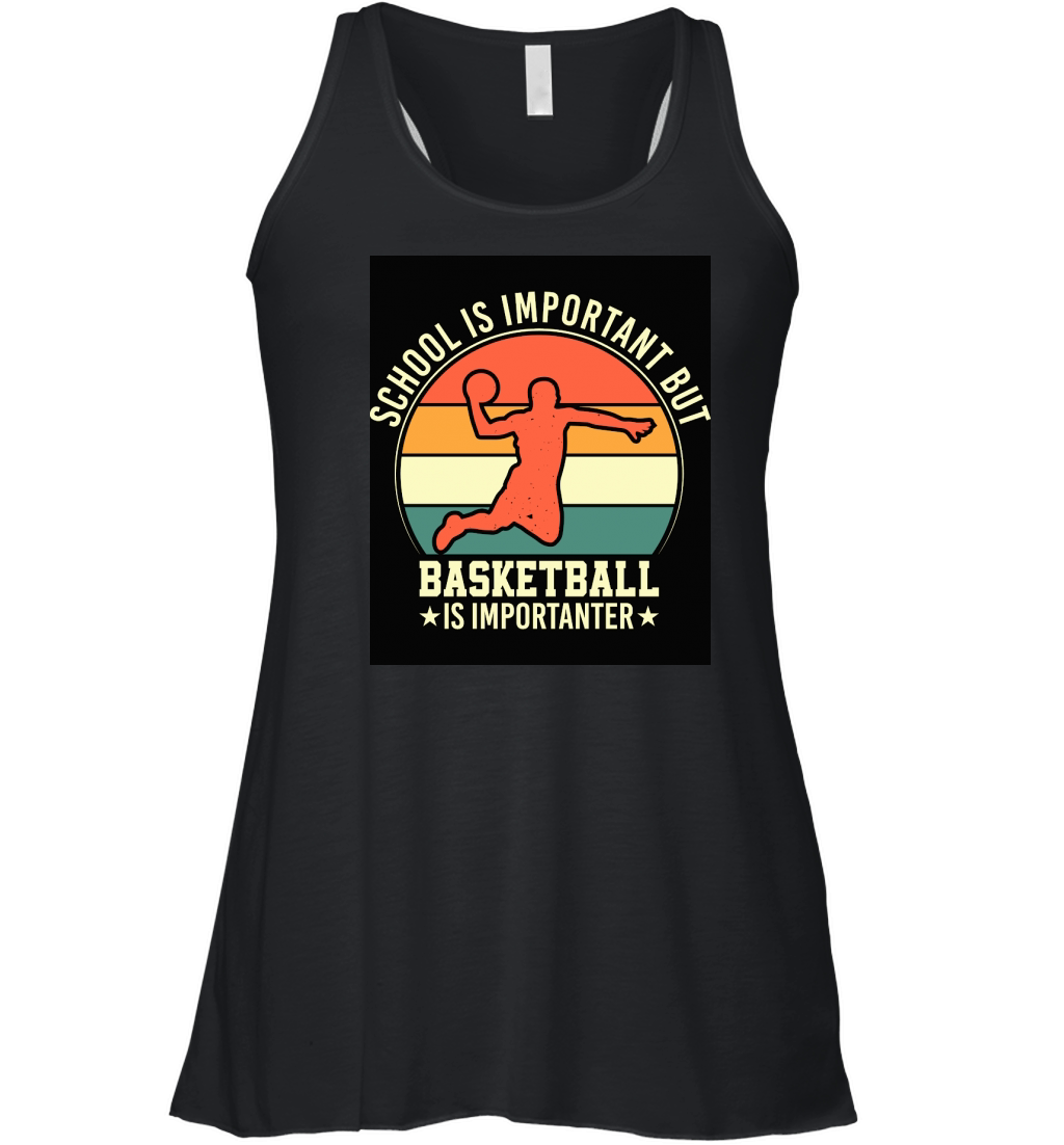School is important but Basketball is importanter Women's Flowy Tank Top
