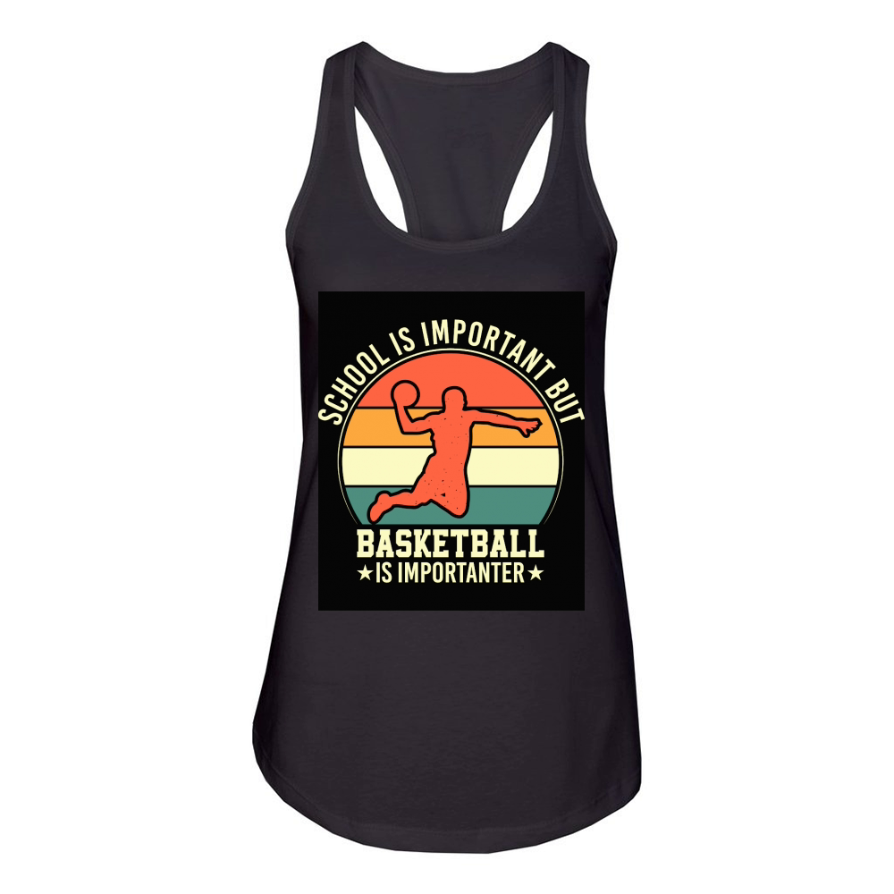 School is important but Basketball is importanter Women's Racerback Tank