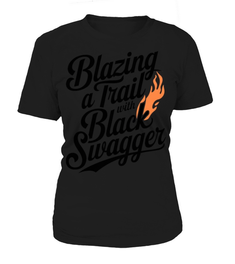 Blazing a Trail with Black Swagger Women's T-Shirt