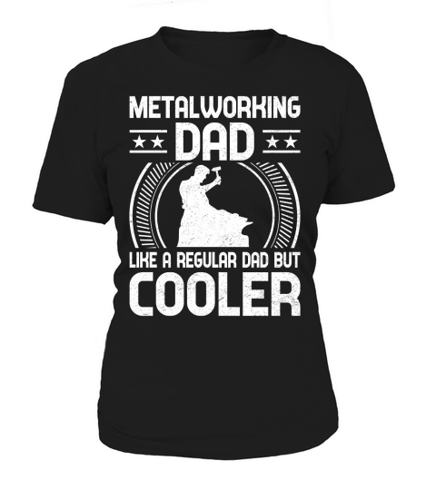 Metalworking Dad Like A Regular dad but Cooler 02 Women's T-Shirt