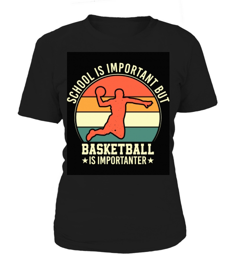 School is important but Basketball is importanter Women's T-Shirt