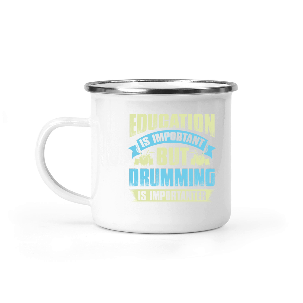 Education is important but drumming is importanter Camping Mug
