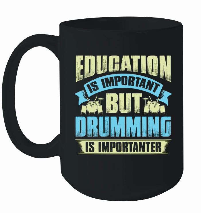 Education is important but drumming is importanter Ceramic Mug