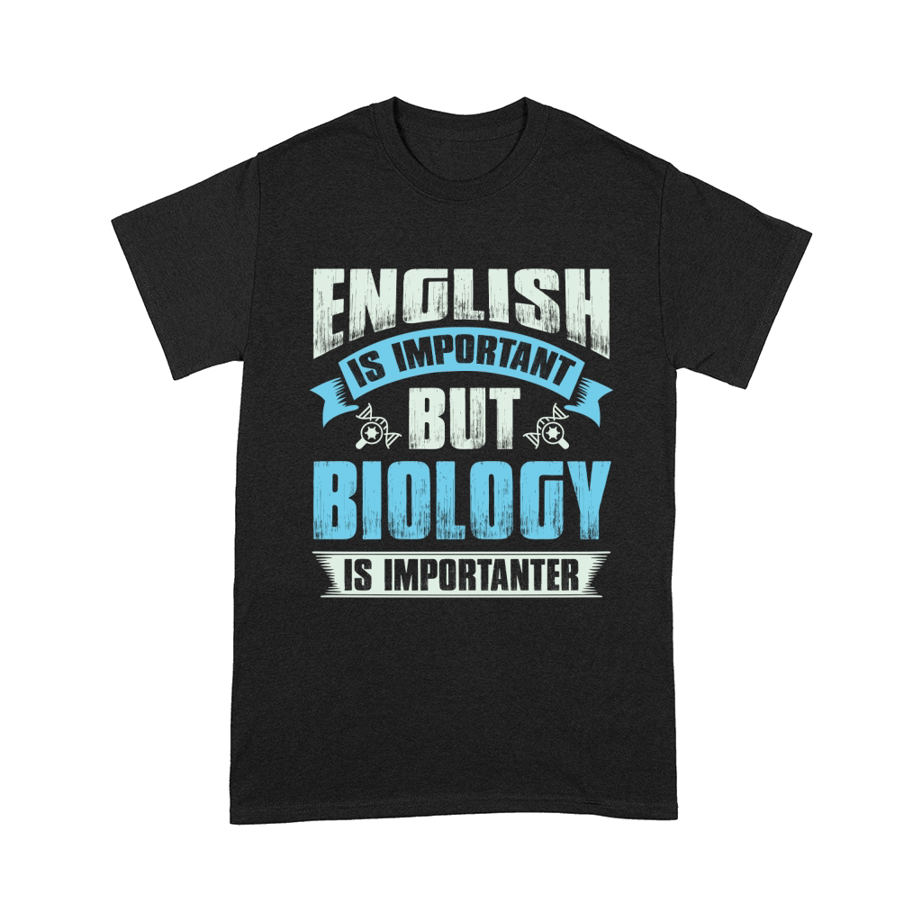 English is important but biology is importanter Comfort T-shirt