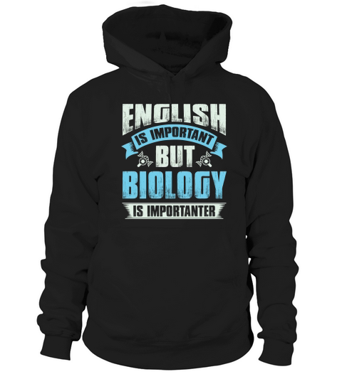 English is important but biology is importanter Hoodie Unisex