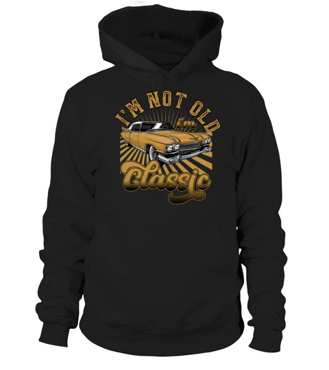 Im Not Old Im Classic Vintage Retro Car Lover Hoodie Unisex