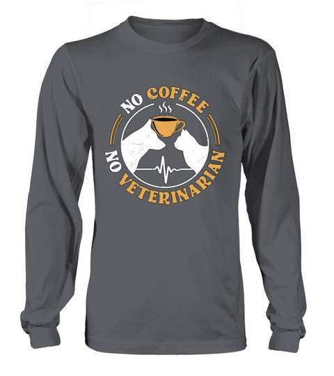 Veterinary Medicine No Coffee No Vet Coffee Lover Long sleeved Unisex