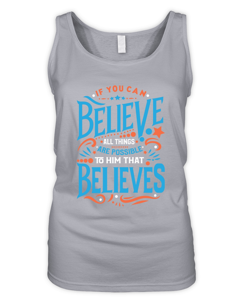 If You Can Believe All Things Are Possible Organic Women's Tank Top