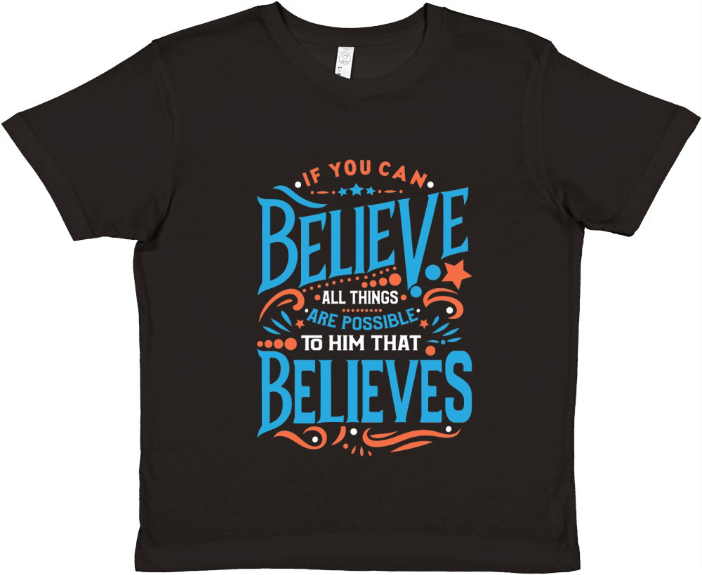 If You Can Believe All Things Are Possible Premium Kids Crewneck T-shirt