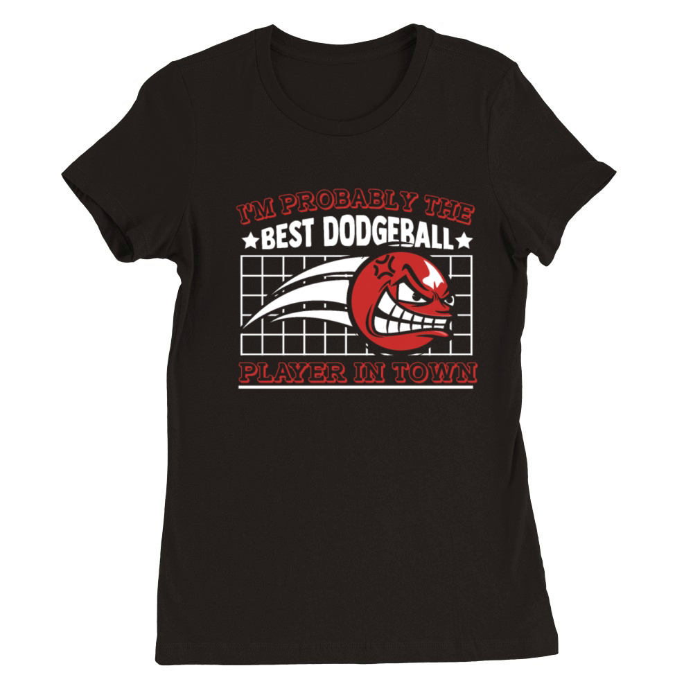 Best Dodgeball Player In Town Prisonball Team Premium Womens Crewneck T-shirt