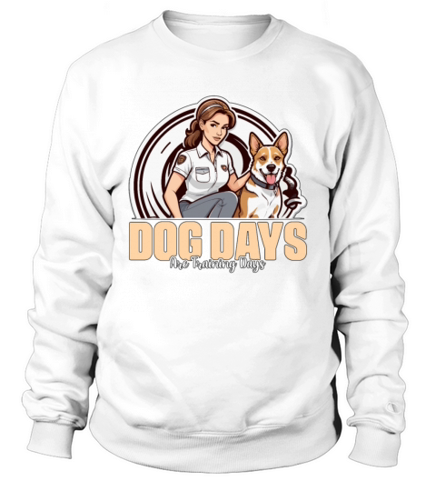 Dog Trainer Dog Days Are Training Animal Lover Sweatshirt Unisex