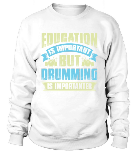 Education is important but drumming is importanter Sweatshirt Unisex