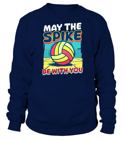 Funny Volleyball May The Spike Be With You Sweatshirt Unisex