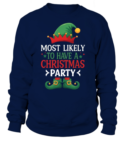 MOST LIKELY TO HAVE A CHRISTMAS PARTY Sweatshirt Unisex