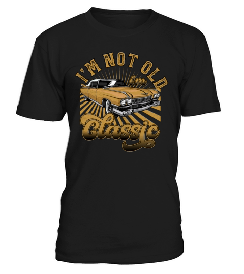 Im Not Old Im Classic Vintage Retro Car Lover T-Shirt Unisex