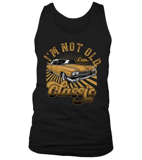 Im Not Old Im Classic Vintage Retro Car Lover Tank Top Unisex