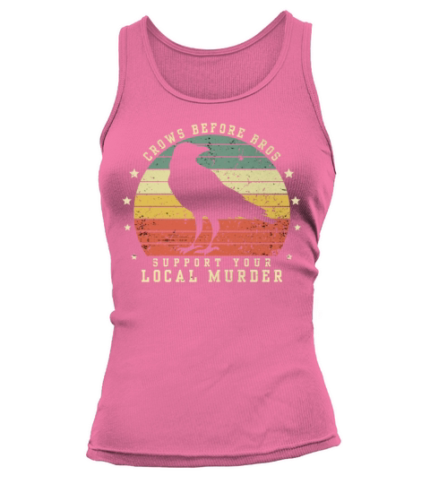 Crows Before Bros Support Your Local Murder Vintag Tank top Woman