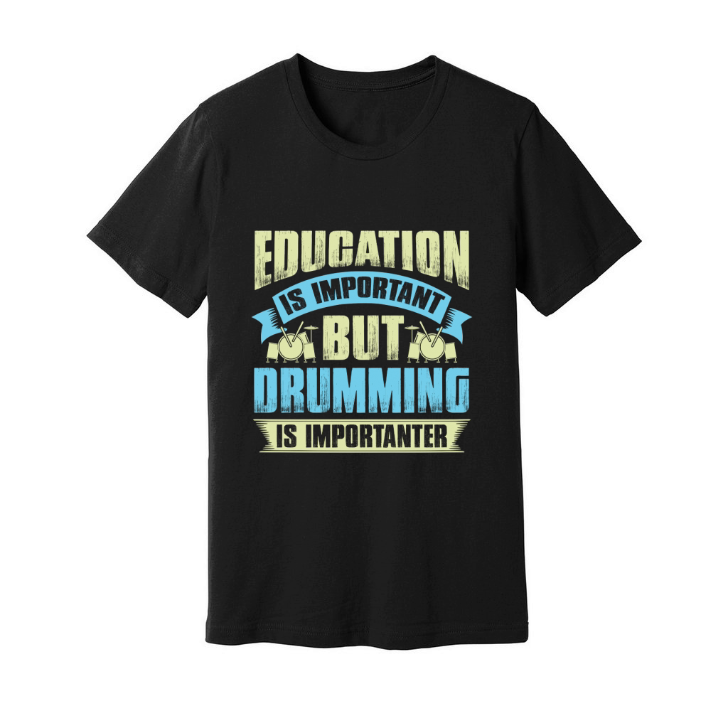 Education is important but drumming is importanter Unisex Jersey Tee