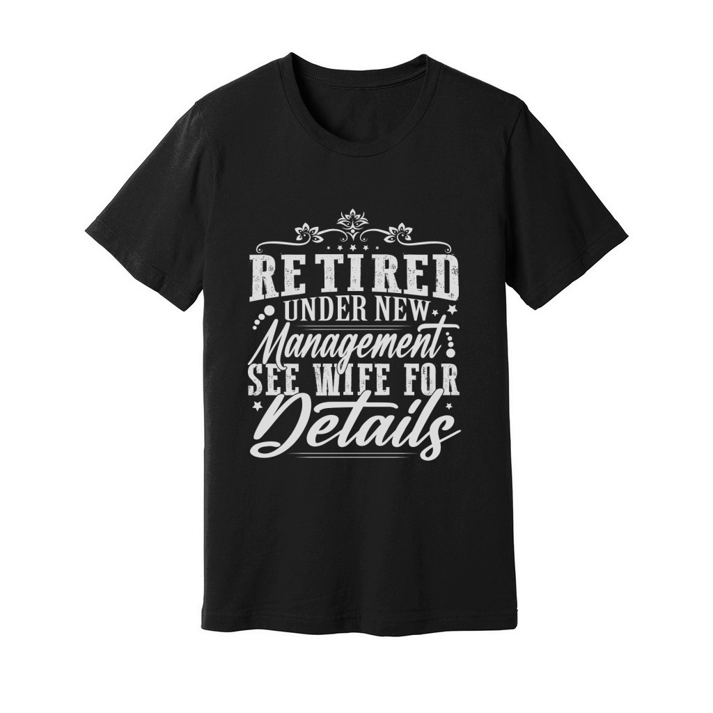 Retired Under New Management See Wife For Details Unisex Jersey Tee