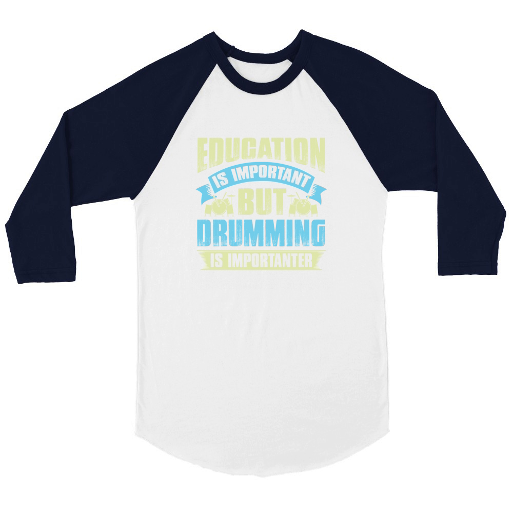 Education is important but drumming is importanter Unisex ¾ sleeve Raglan T-shirt
