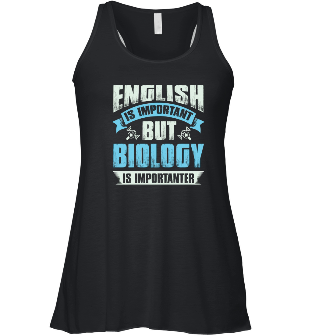 English is important but biology is importanter Women's Flowy Tank Top