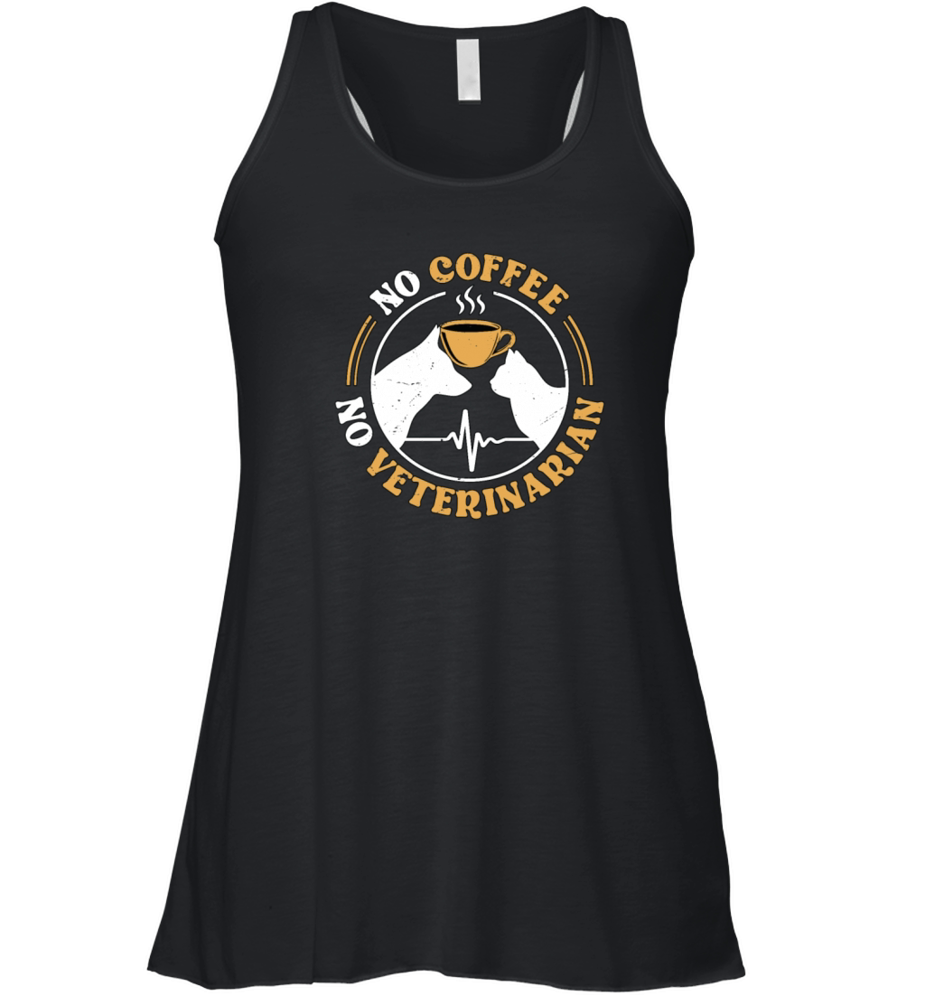 Veterinary Medicine No Coffee No Vet Coffee Lover Women's Flowy Tank Top