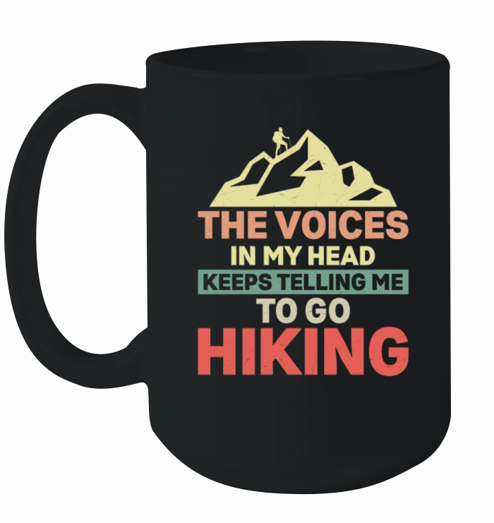 My Head Keeps Telling Me To Go Hiking Mountain Hik Ceramic Mug