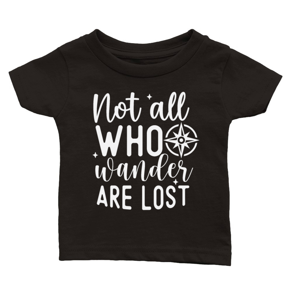 Hiking Compass Not All Who Wander Are Lost Classic Baby Crewneck T-shirt