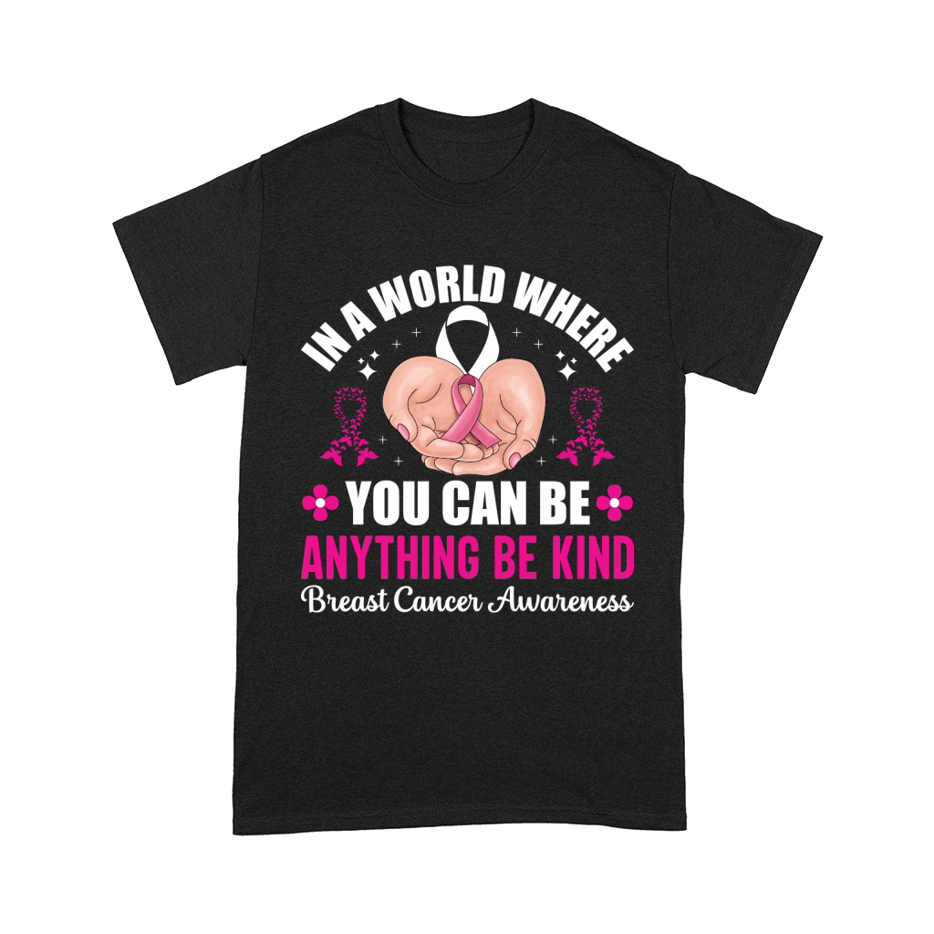 In a world where you can be anything be kind breast cancer awareness Comfort T-shirt