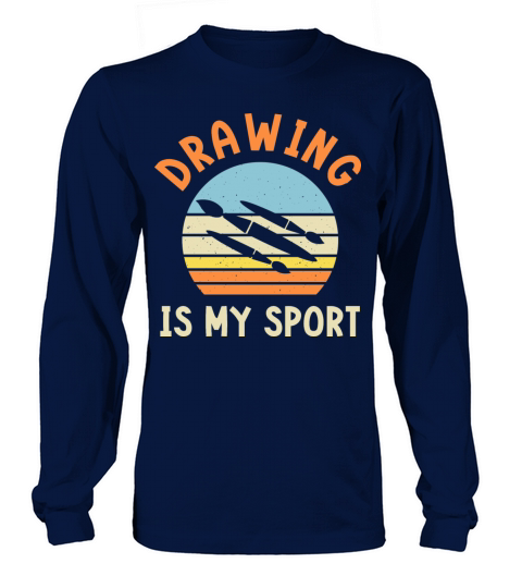 Drawing is My Sport - Funny Artist Long sleeved Unisex