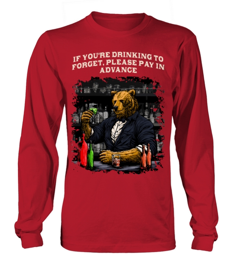 Drinking to Forget Please Pay in Advance Bartender Long sleeved Unisex