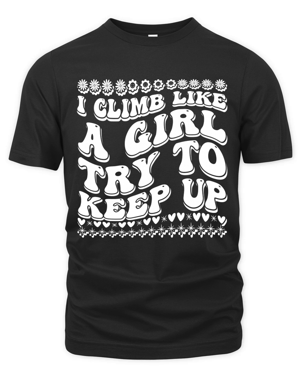 I Climb Like a Girl Try to Keep Up 03 Organic Unisex T-shirt