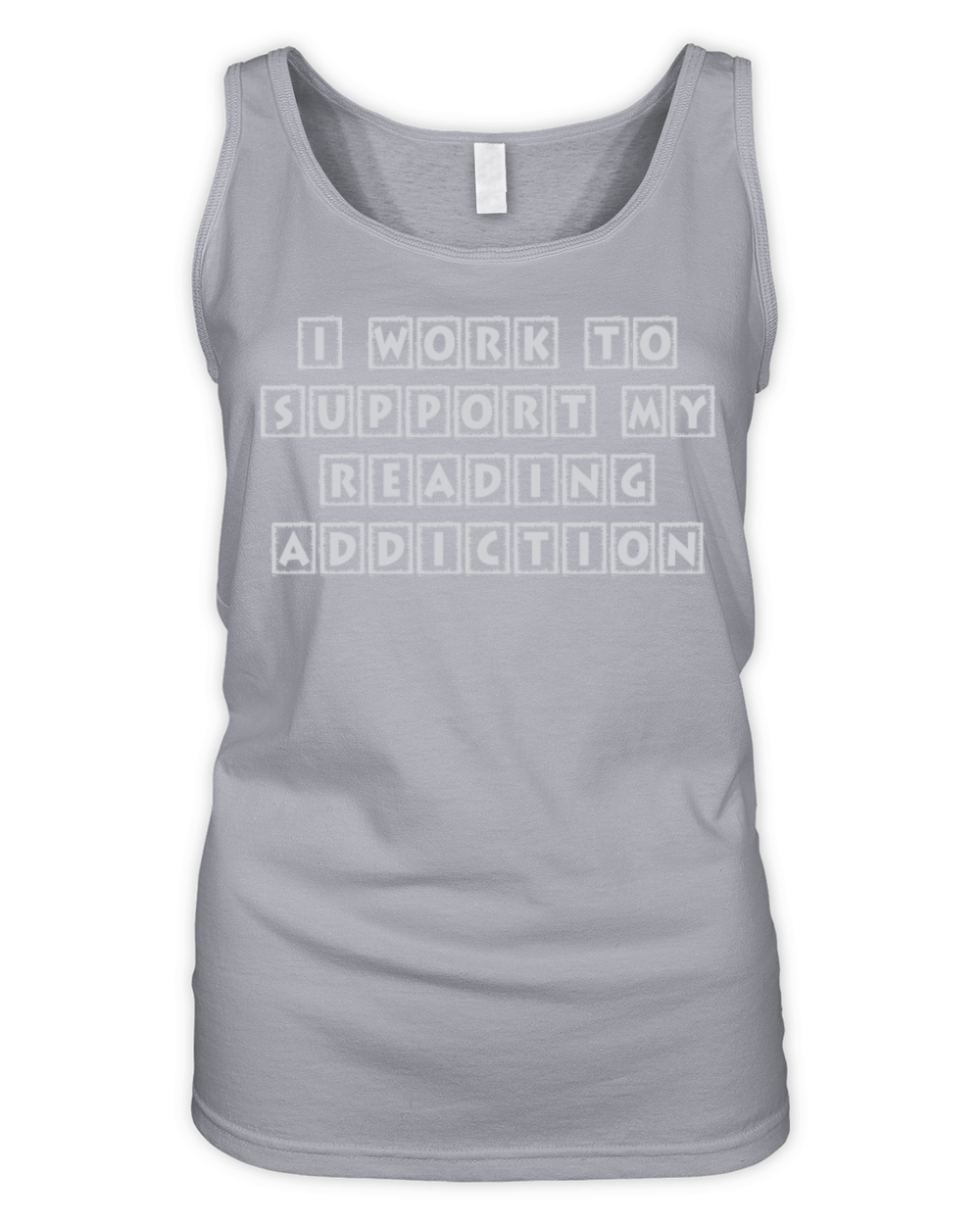 I Work To Support My Reading Addiction Book Quote Organic Women's Tank Top