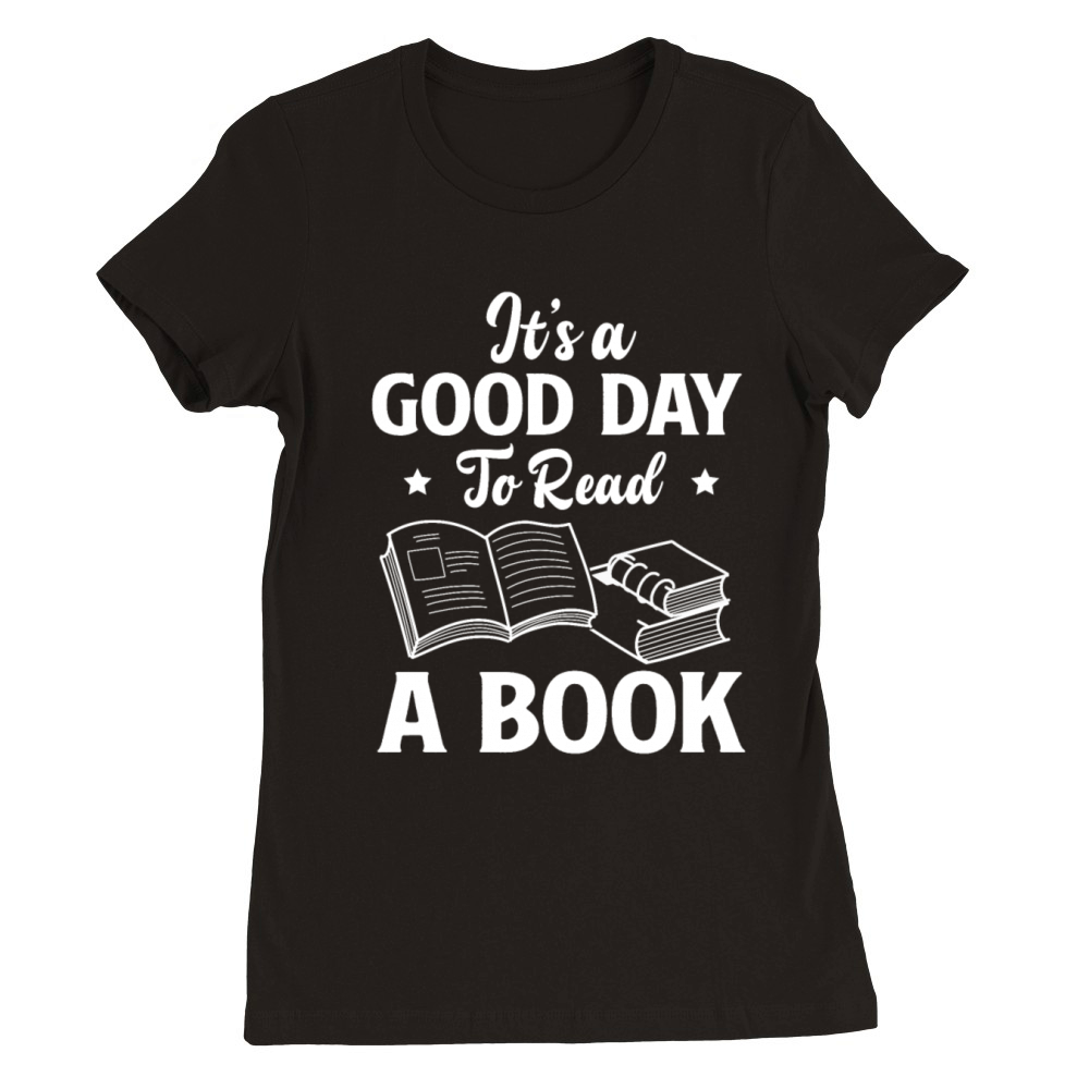 Good Day Book Lover Reader Desing Funny Reading Premium Womens Crewneck T-shirt