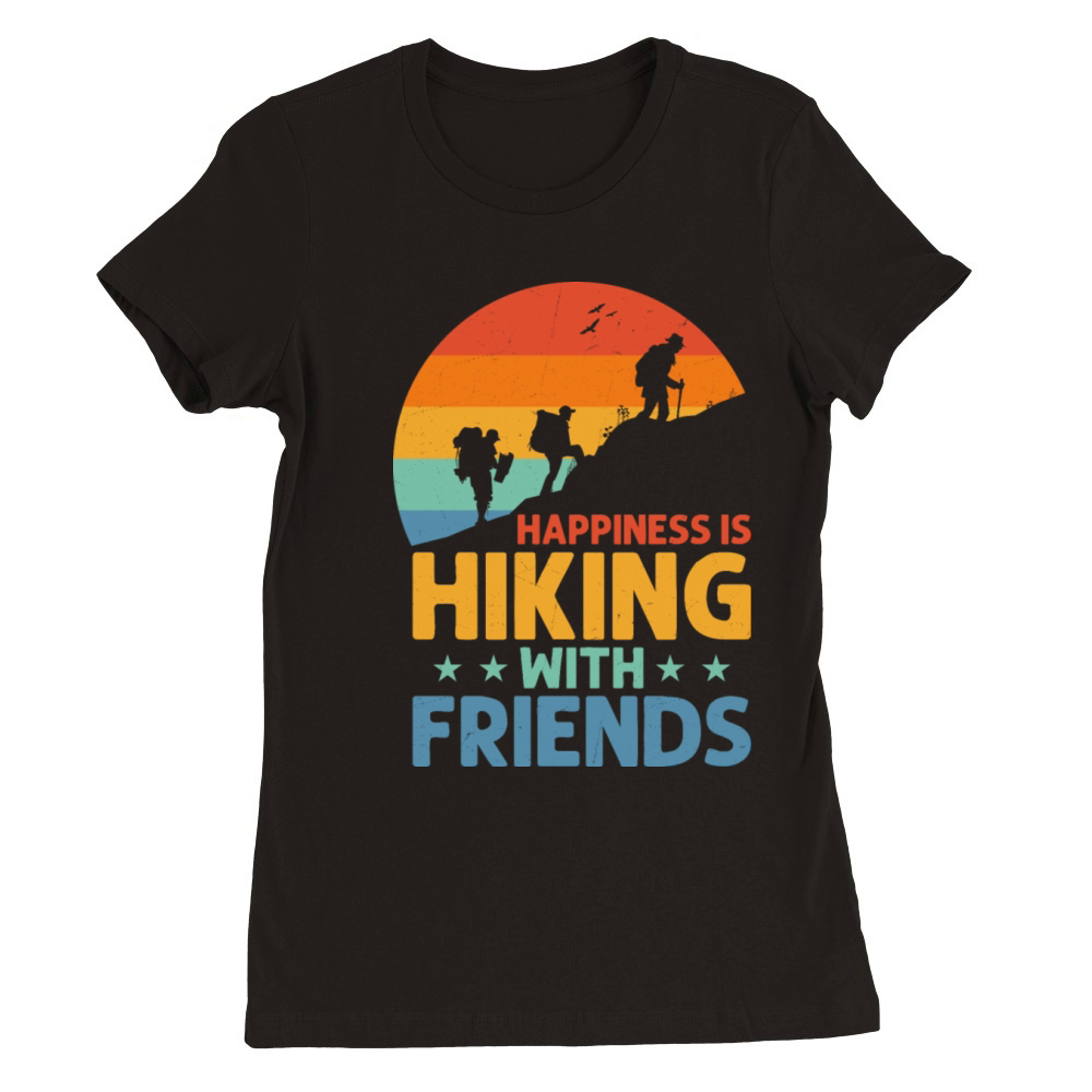 Happiness Is Hiking With Friends Mountain Hiker Premium Womens Crewneck T-shirt