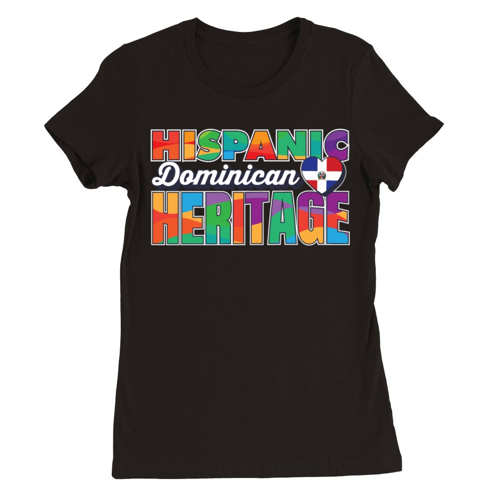 Hispanic Dominican Heritage Pride Dominican Premium Womens Crewneck T-shirt