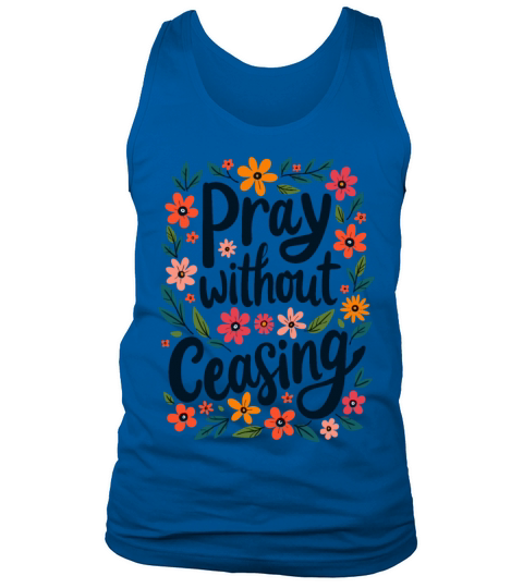 Pray Without Ceasing Christian Quote Floral Flower Tank Top Unisex