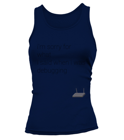im sorry for what i said when i was debugging Tank top Woman