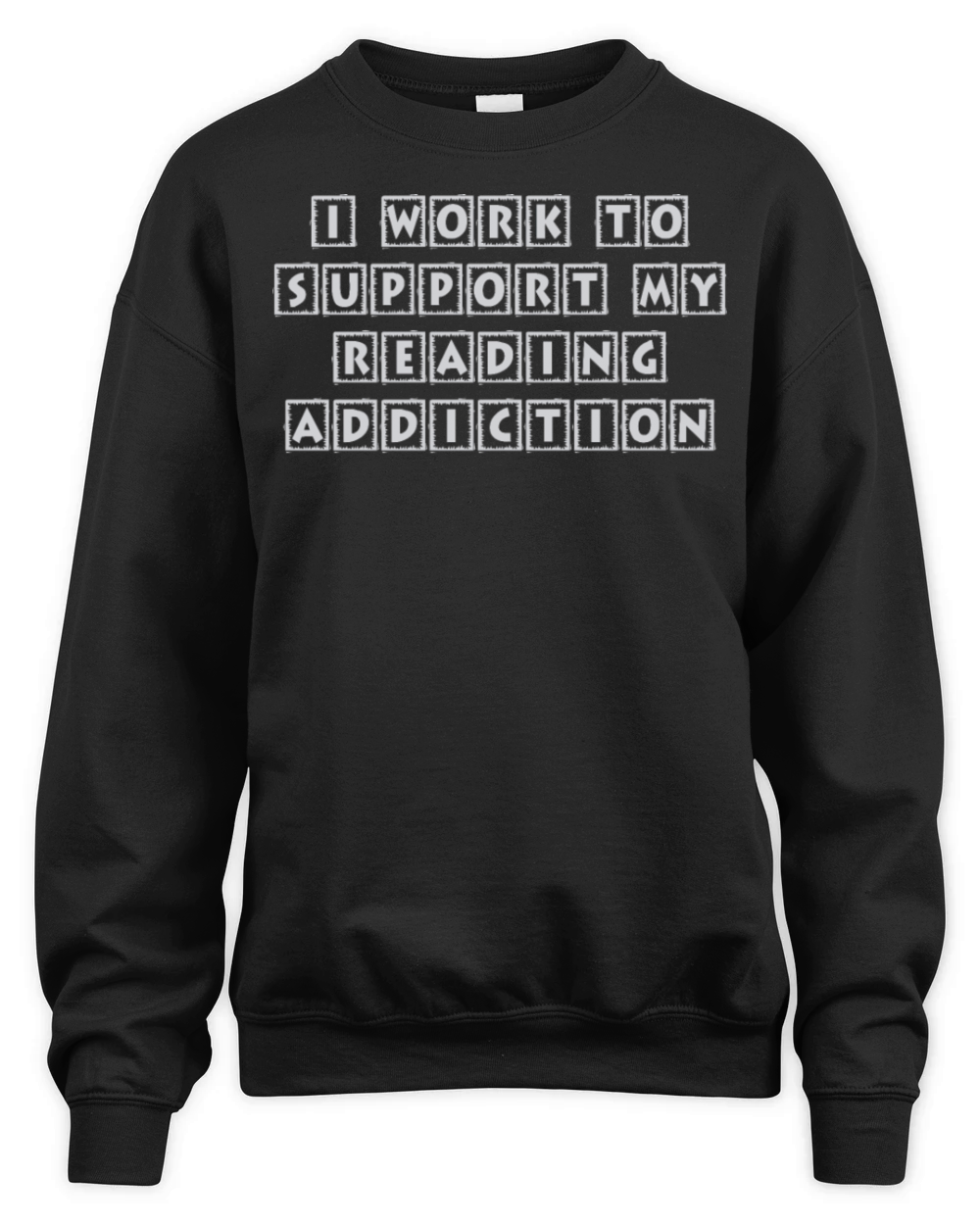 I Work To Support My Reading Addiction Book Quote Unisex Premium Crewneck Sweatshirt
