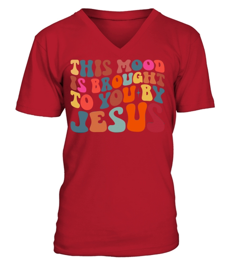 This Mood Is Brought To You By Jesus V-Neck T-shirt