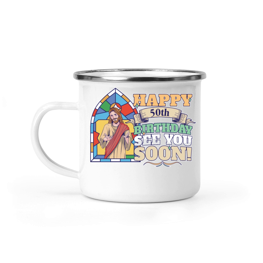 Happy 50th Birthday See You Soon Funny Jesus Meme Camping Mug