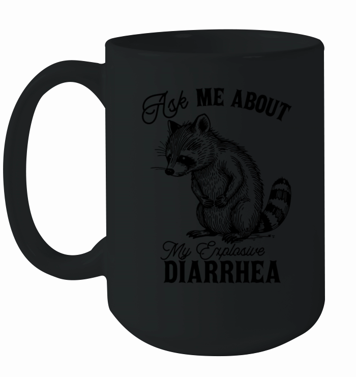 Ask Me About My Explosive Diarrhea Funny Racoon Ceramic Mug