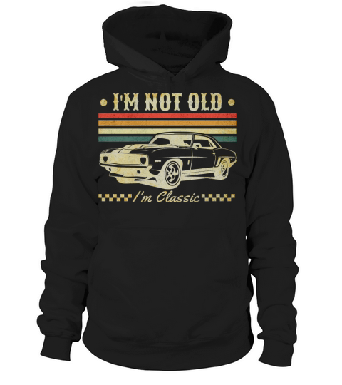 Im Not Old Im Classic Vintage Retro Car Lover Hoodie Unisex