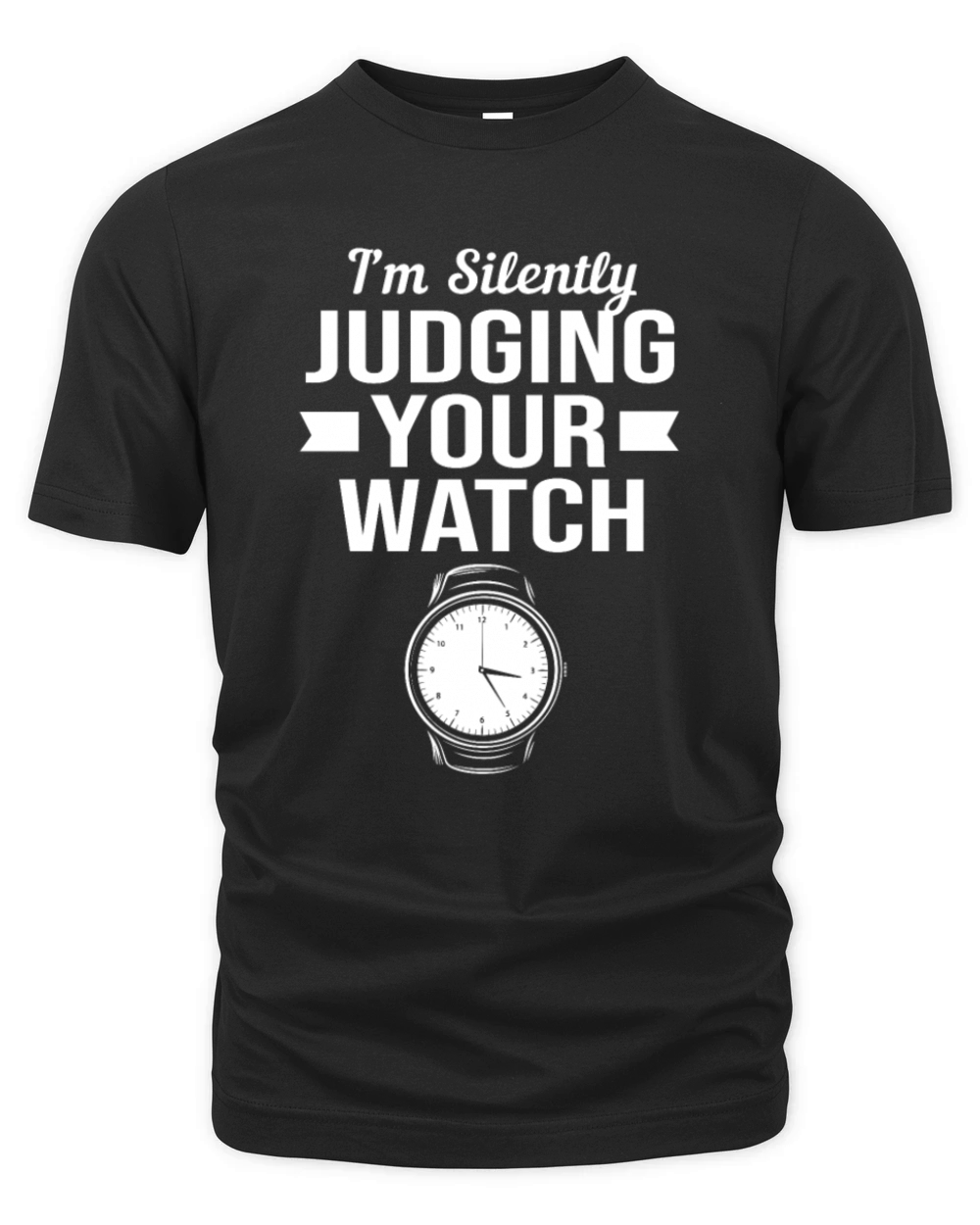Im Silently Judging Your Watch Funny Horology Organic Unisex T-shirt