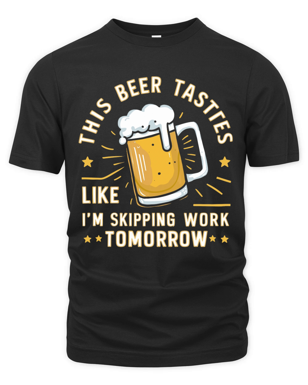 this beer tastes like im skipping work tomorrow Organic Unisex T-shirt